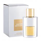 TOM FORD Métallique Apă de parfum pentru femei 100 ml